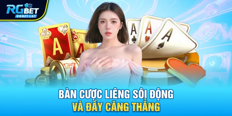 Bàn cược liêng sôi động và đầy căng thẳng