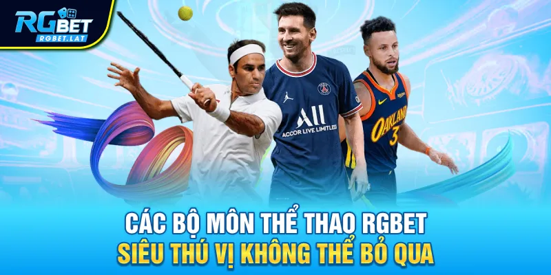 Các bộ môn thể thao Rgbet siêu thú vị không thể bỏ qua