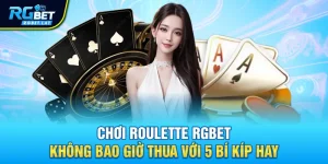 choi roulette rgbet khong bao gio thua voi 5 bi kip hay - Chơi Roulette RGBET Không Bao Giờ Thua Với 5 Bí Kíp Hay