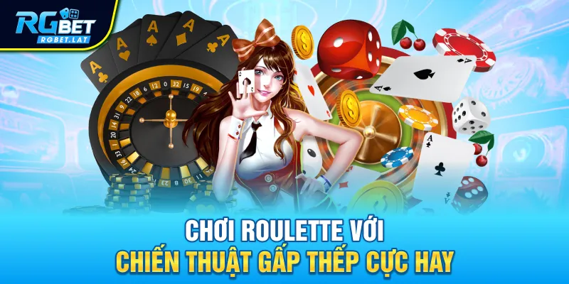 Chơi Roulette với chiến thuật gấp thếp cực hay