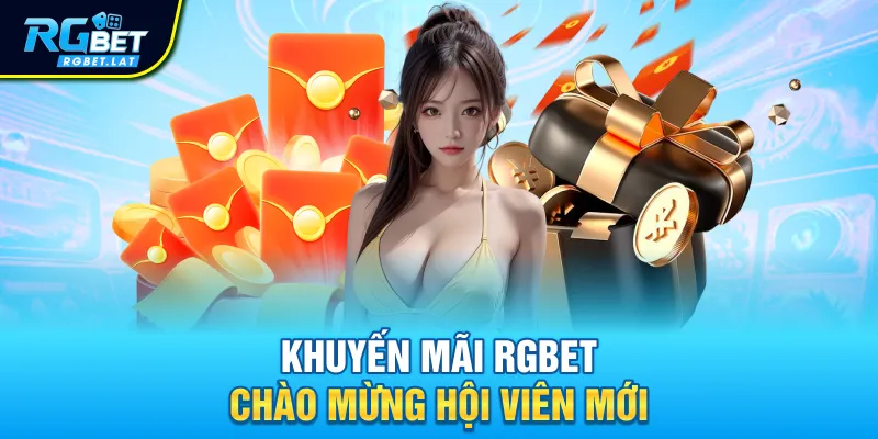 Khuyến mãi RGBET chào mừng hội viên mới