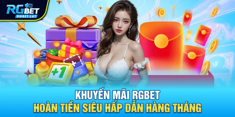 Khuyến mãi RGBET hoàn tiền siêu hấp dẫn hàng tháng