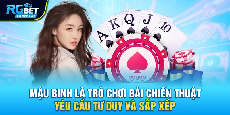 Mậu binh là trò chơi bài chiến thuật, yêu cầu tư duy và sắp xếp