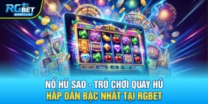 no hu sao tro choi quay hu hap dan bac nhat tai rgbet - Nổ Hũ Sao - Trò Chơi Quay Hũ Hấp Dẫn Bậc Nhất Tại RGBET