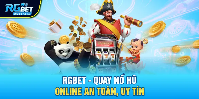 RGBET - Quay nổ hũ online an toàn, uy tín