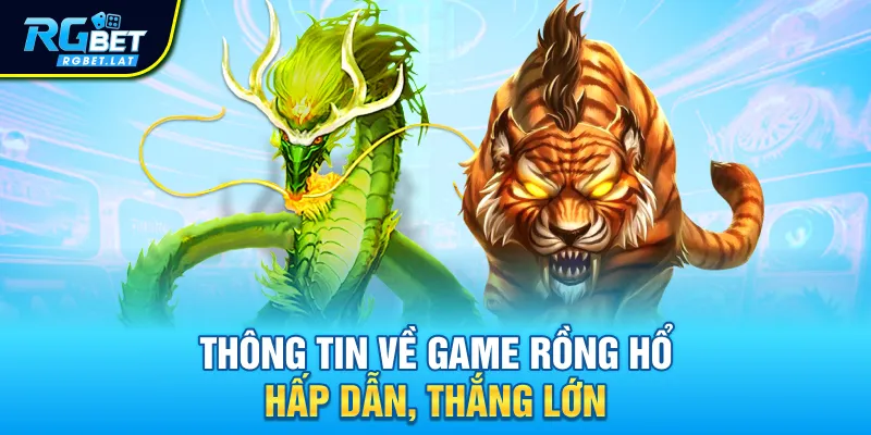 Thông tin về game rồng hổ hấp dẫn, thắng lớn