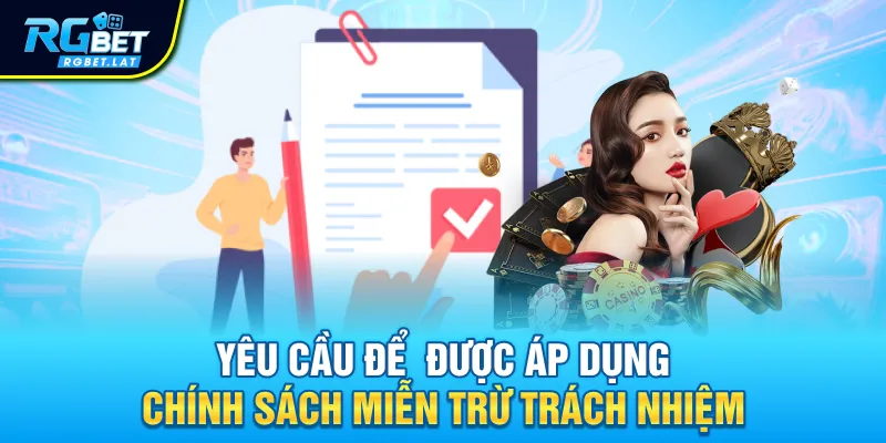 Yêu cầu để  được áp dụng chính sách miễn trừ trách nhiệm